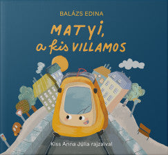 Balázs Edina - Matyi, a kis villamos