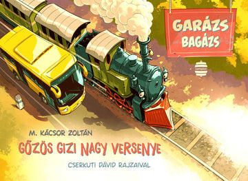 M. Kácsor Zoltán: Gőzös Gizi nagy versenye Garázs bagázs 2.