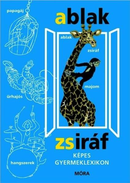 Móra® Ablak Zsiráf Képes gyermeklexikon - Móra - Könyv
