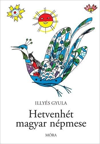 Móra® Hetvenhét magyar népmese - Móra - Könyv