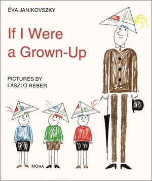 Móra® If I Were a Grown - Up - Móra - Könyv - OduStore