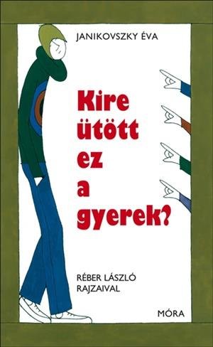 Móra® Kire ütött ez a gyerek? - OduStore - Könyv - Móra