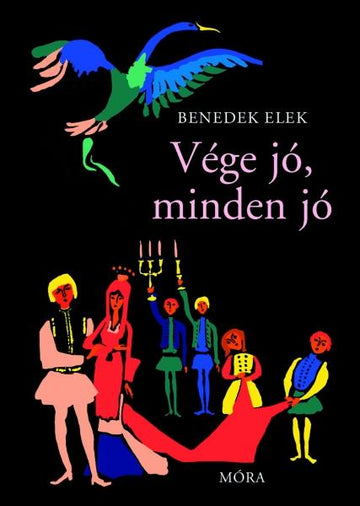 Móra® Vége jó, minden jó - Móra - Könyv