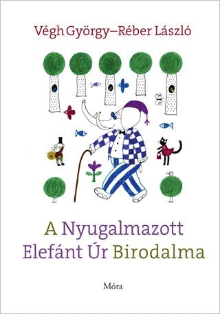 Móra® A Nyugalmazott Elefánt Úr Birodalma - Móra - Könyv